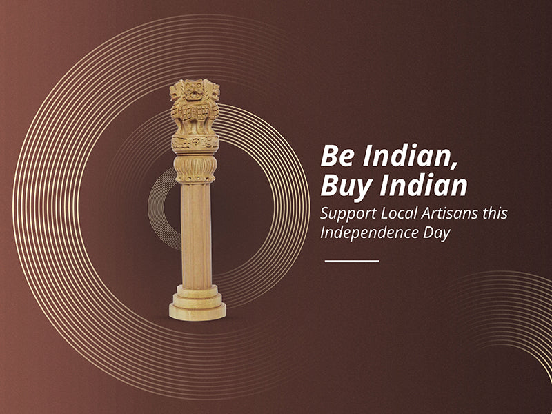 Be Indian, Buy Indian: Support Local Artisans this Independence Day