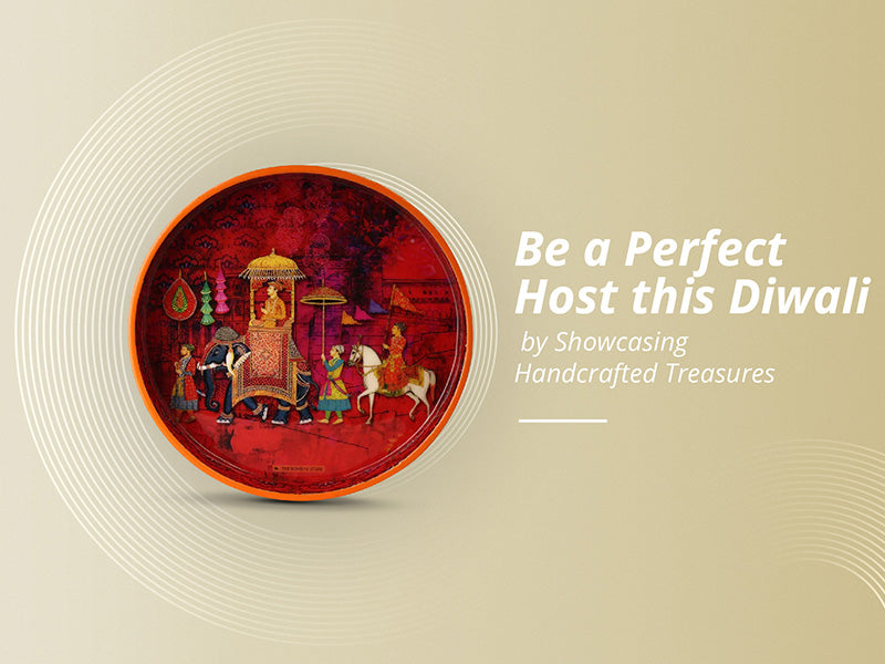 Be a Perfect Host this Diwali by Showcasing Handcrafted Treasures